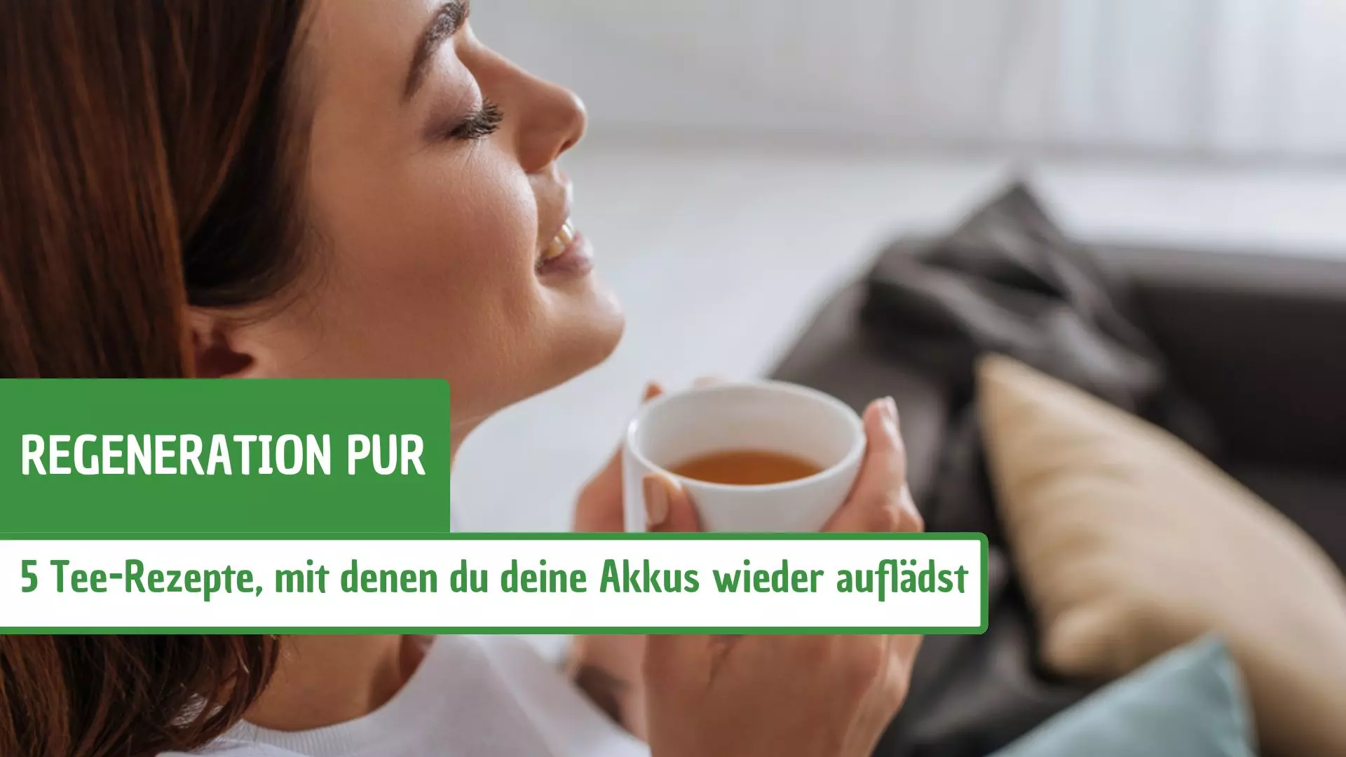 Regeneration pur: 5 Tee-Rezepte, mit denen du deine Akkus wieder auflädst